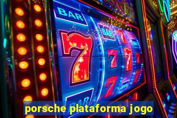 porsche plataforma jogo